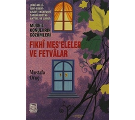 Fıkhi Mes’eleler ve Fetvalar - Müşkil Konuların Çözümleri Fıkhi Mes’eleler ve Fetvalar - Müşkil Konuların Çözümleri