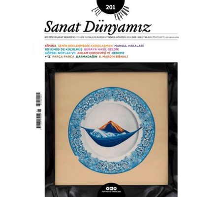 Sanat Dünyamız 201 / Temmuz - Ağustos 2024 Sanat Dünyamız 201 / Temmuz - Ağustos 2024