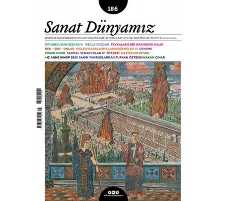 Sanat Dünyamız İki Aylık Kültür ve Sanat Dergisi Sayı: 186 Ocak - Şubat 2022 Sanat Dünyamız İki Aylık Kültür ve Sanat Dergisi Sayı: 186 Ocak - Şubat 2022