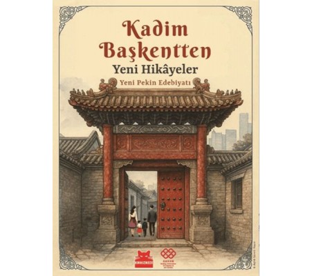 Kadim Başkentten Yeni Hikayeler - Yeni Pekin Edebiyatı 1. Sayı Kadim Başkentten Yeni Hikayeler - Yeni Pekin Edebiyatı 1. Sayı