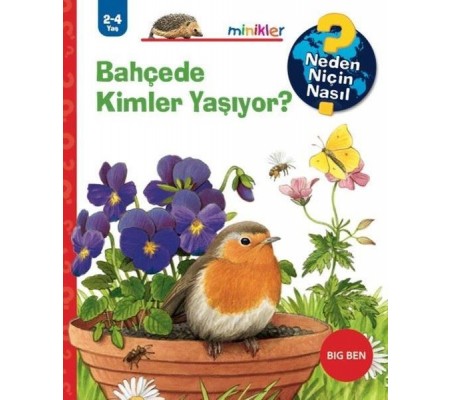 Bahçede Kimler Yaşıyor? - Neden Niçin Nasıl 2 - 4 Yaş Bahçede Kimler Yaşıyor? - Neden Niçin Nasıl 2 - 4 Yaş