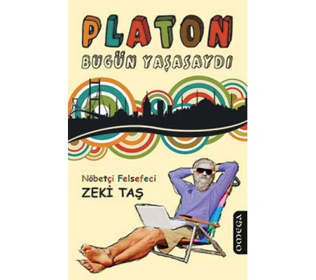 Platon Bugün Yaşasaydı Platon Bugün Yaşasaydı