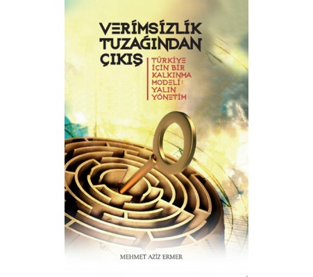 Verimsizlik Tuzağından Çıkış Verimsizlik Tuzağından Çıkış