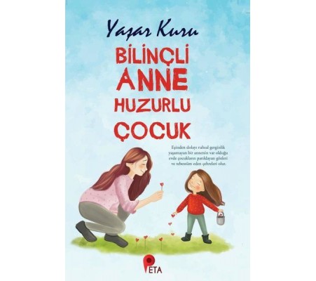 Bilinçli Anne Huzurlu Çocuk Bilinçli Anne Huzurlu Çocuk