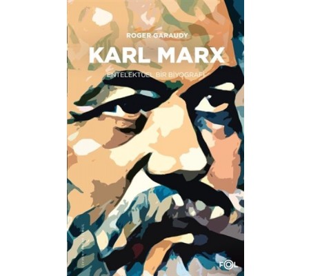 Karl Marx - Entelektüel Bir Biyografi Karl Marx - Entelektüel Bir Biyografi
