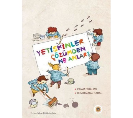 Yetişkinler Çözümden Ne Anlar? Yetişkinler Çözümden Ne Anlar?