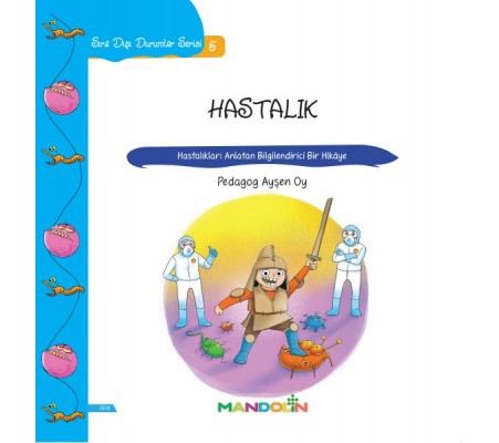 Hastalık - Hastalıkları Anlatan Bilgilendirici Bir Hikaye Hastalık - Hastalıkları Anlatan Bilgilendirici Bir Hikaye