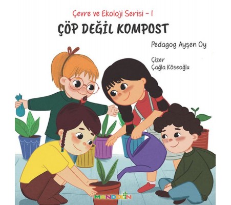 Çevre ve Ekoloji Serisi 1 - Çöp Değil Kompost Çevre ve Ekoloji Serisi 1 - Çöp Değil Kompost