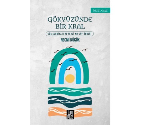 Gökyüzünde Bir Kral - Göç Edebiyatı ve Fevzi Maluf Örneği Gökyüzünde Bir Kral - Göç Edebiyatı ve Fevzi Maluf Örneği
