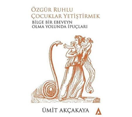 Özgür Ruhlu Çocuklar Yetiştirmek Özgür Ruhlu Çocuklar Yetiştirmek