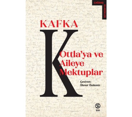 Ottla'ya ve Aileye Mektuplar Ottla'ya ve Aileye Mektuplar