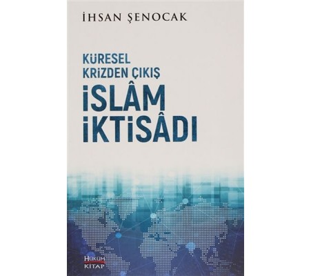 Küresel Krizden Çıkış İslam İktisadı Küresel Krizden Çıkış İslam İktisadı
