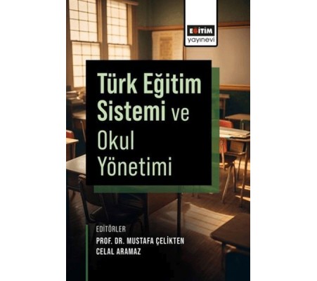 Türk Eğitim Sistemi ve Okul Yönetimi Türk Eğitim Sistemi ve Okul Yönetimi