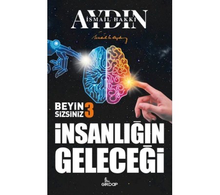 İnsanlığın Geleceği - Beyin Sizsiniz 3 İnsanlığın Geleceği - Beyin Sizsiniz 3