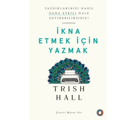 İkna Etmek İçin Yazmak - Yazdıklarınızı Nasıl Daha Etkili Hale Getirebilirsiniz? İkna Etmek İçin Yazmak - Yazdıklarınızı Nasıl Daha Etkili Hale Getirebilirsiniz?