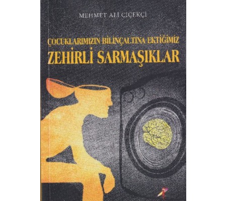 Çocuklarımızın Bilinçaltına Ektiğimiz Zehirli Sarmaşıklar