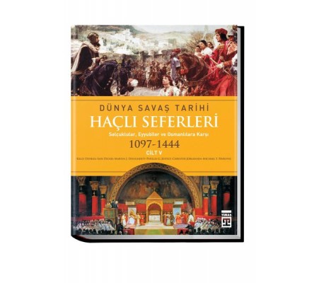 Haçlı Seferleri / Dünya Savaş Tarihi (1097-1444) Cilt V Haçlı Seferleri / Dünya Savaş Tarihi (1097-1444) Cilt V