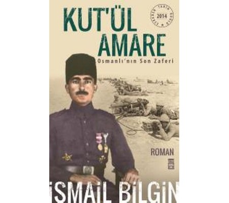 Kutül Amare Osmanlının Son Zaferi Kutül Amare Osmanlının Son Zaferi