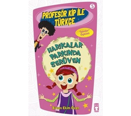 Profesör Kip ile Türkçe 5 - Harikalar Parkında Serüven Profesör Kip ile Türkçe 5 - Harikalar Parkında Serüven
