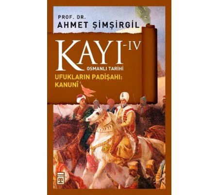 Osmanlı Tarihi Kayı 4 - Ufukların Padişahı: Kanuni Osmanlı Tarihi Kayı 4 - Ufukların Padişahı: Kanuni