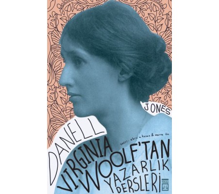 Virginia Woolf'tan Yazarlık Dersleri Virginia Woolf'tan Yazarlık Dersleri