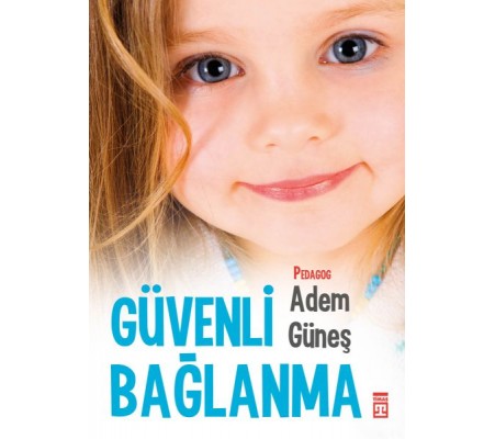 Güvenli Bağlanma Güvenli Bağlanma