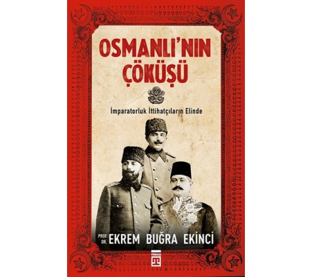 Osmanlı'nın Çöküşü Osmanlı'nın Çöküşü