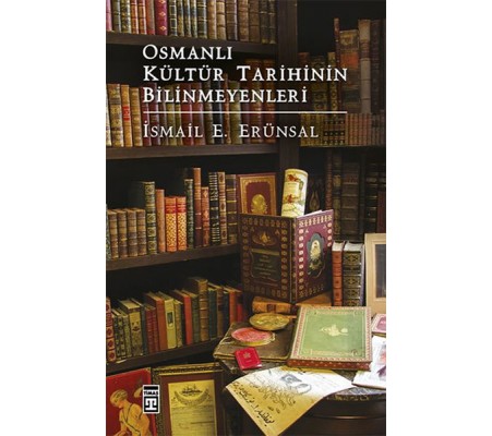 Osmanlı Kültür Tarihinin Bilinmeyenleri Osmanlı Kültür Tarihinin Bilinmeyenleri