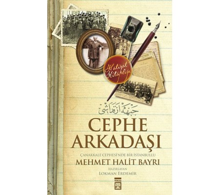 Cephe Arkadaşı - Çanakkale Cephesi'nde Bir İstanbullu Cephe Arkadaşı - Çanakkale Cephesi'nde Bir İstanbullu