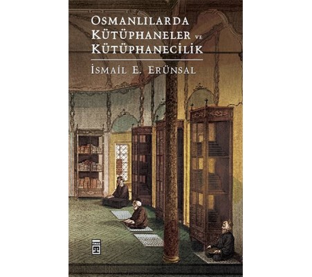 Osmanlılarda Kütüphaneler ve Kütüphanecilik Osmanlılarda Kütüphaneler ve Kütüphanecilik