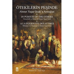 Ötekilerin Peşinde - Ahmet Yaşar Ocak'a Armağan
