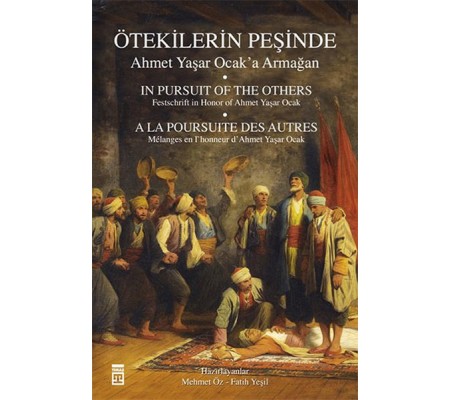 Ötekilerin Peşinde - Ahmet Yaşar Ocak'a Armağan