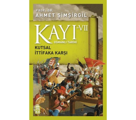 Osmanlı Tarihi Kayı 7 - Kutsal İttifaka Karşı Osmanlı Tarihi Kayı 7 - Kutsal İttifaka Karşı
