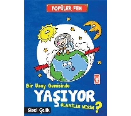 Popüler Fen - Bir Uzay Gemisinde Yaşıyor Olabilir Misin? Popüler Fen - Bir Uzay Gemisinde Yaşıyor Olabilir Misin?