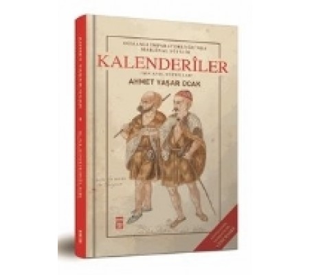 Osmanlı İmparatorluğunda Marjinal Sufilik: Kalenderiler Osmanlı İmparatorluğunda Marjinal Sufilik: Kalenderiler