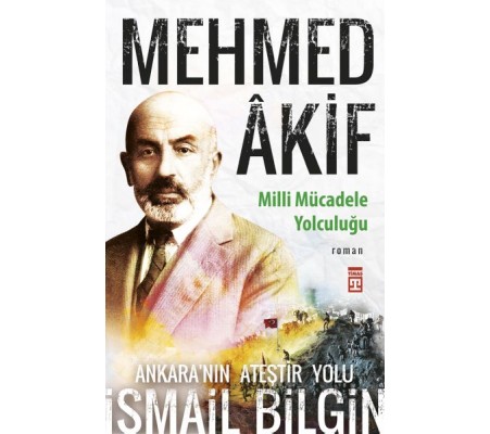 Mehmed Âkif - Milli Mücadele Yolculuğu Mehmed Âkif - Milli Mücadele Yolculuğu