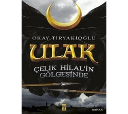 Ulak 1 - Çelik Hilal in Gölgesinde