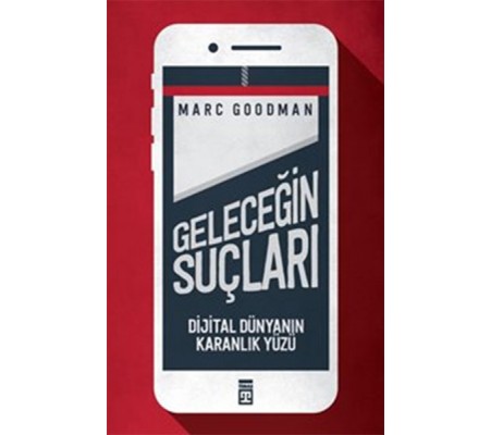 Geleceğin Suçları - Dijital Dünyanın Karanlık Yüzü Geleceğin Suçları - Dijital Dünyanın Karanlık Yüzü