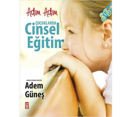 Adım Adım Çocuklarda Cinsel Eğitim Adım Adım Çocuklarda Cinsel Eğitim