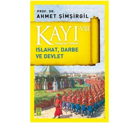Osmanlı Tarihi Kayı 8 Islahat, Darbe ve Devlet Osmanlı Tarihi Kayı 8 Islahat, Darbe ve Devlet