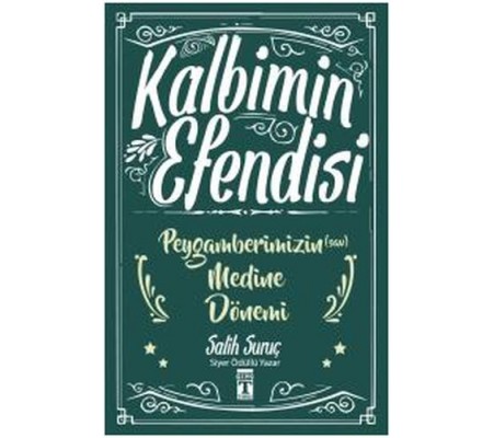 Kalbimin Efendisi- Peygamberimizin Medine Dönemi Kalbimin Efendisi- Peygamberimizin Medine Dönemi