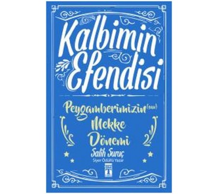 Kalbimin Efendisi - Peygamberimizin Mekke Dönemi