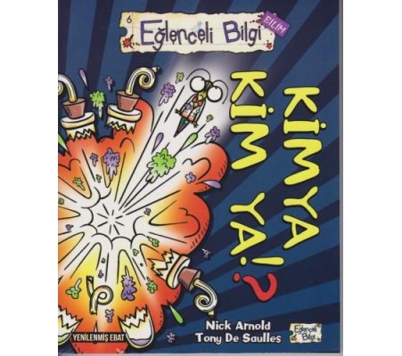Eğlenceli Bilgi (Bilim) - Kimya Kim Ya? Eğlenceli Bilgi (Bilim) - Kimya Kim Ya?