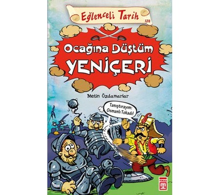 Eğlenceli Tarih - Ocağına Düştüm Yeniçeri Eğlenceli Tarih - Ocağına Düştüm Yeniçeri