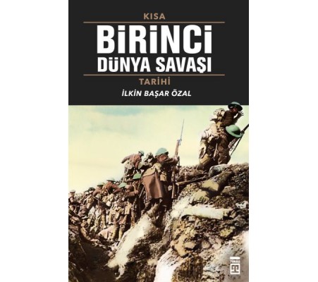 Kısa Birinci Dünya Savaşı Tarihi Kısa Birinci Dünya Savaşı Tarihi