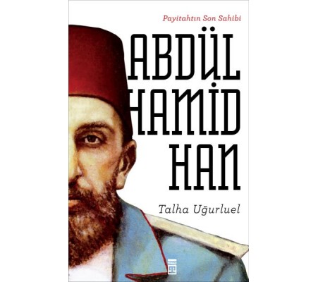 Payitahtın Son Sahibi Abdülhamid Han Payitahtın Son Sahibi Abdülhamid Han