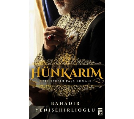 Hünkarım-Bir Tahsin Paşa Romanı Hünkarım-Bir Tahsin Paşa Romanı