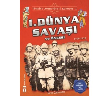 1. Dünya Savaşı ve Öncesi - Türkiye Cumhuriyeti Kuruluş 1