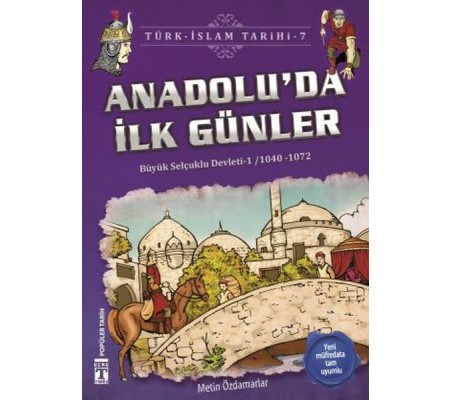Anadoluda İlk Günler - Türk İslam Tarihi 7 Anadoluda İlk Günler - Türk İslam Tarihi 7