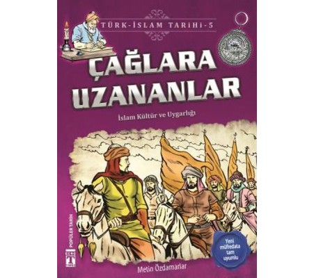 Çağlara Uzananlar - Türk İslam Tarihi 5 Çağlara Uzananlar - Türk İslam Tarihi 5